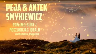 Peja & Antek Smykiewicz - Pomimo Burz / Poszukując Ideału [Marcin Raczuk Remix Blend]