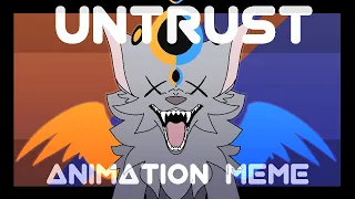UNTRUST // REMAKE Animation Meme