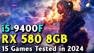 i5-9400F + RX 580 8GB in 2024 - Tested in 15 New Games - RX 580 Gaming Test in 2024