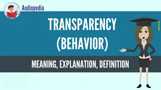 What Is TRANSPARENCY (BEHAVIOR)? TRANSPARENCY (BEHAVIOR) Definition & Meaning