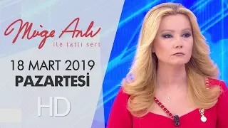 Müge Anlı ile Tatlı Sert 18 Mart 2019 | Pazartesi