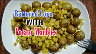 Buttered Corn with Potato Marbles | Quicky Meals