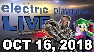 Electric Playground Live! - Black Ops 4 Review, Lego DC Super-Villains! - Oct 16, 2018