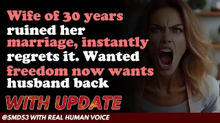 Reddit Stories | Wife of 30 years ruined her marriage, instantly regrets it. Wanted freedom now ...