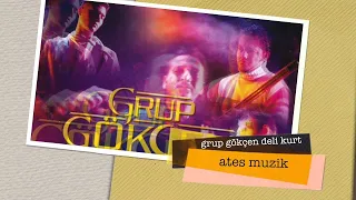 Grup Gökçen- Deli Kurt