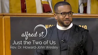 November 10, 2019 "Just the Two of Us", Rev. Dr. Howard-John Wesley