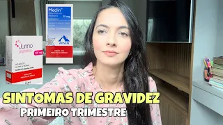 SINTOMAS DE GRAVIDEZ /  segunda gravidez / uso de progesterona / meclin para enjoo / 1º trimestre