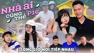 SÓNG GIÓ NỐI TIẾP NHAU | Nhà Ai Cũng Thế Phần 16 | Phim Tình Cảm Hay Nhất Gãy TV