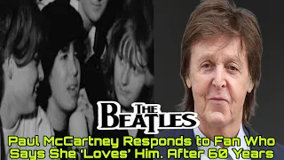 Paul McCartney Responds to Fan Who Says She ‘Loves’ Him. After 60 Years.