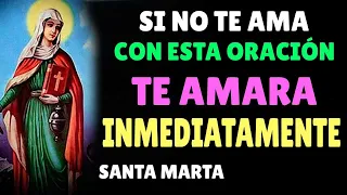 SI NO TE AMA ♥ CON ESTA ORACIÓN TE AMARA INMEDIATAMENTE ♥ Santa Marta - oracion de amor