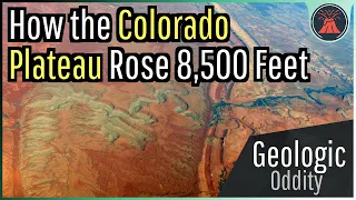How the Colorado Plateau Formed & Rose 8,500 Feet