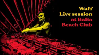WAFF live session at Baba Beach Club #wAFF #djmix
