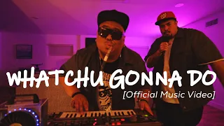 Whatchu Gonna Do [Official Music Video]