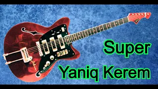 Yaniq Kerem | Gitara Super ifa