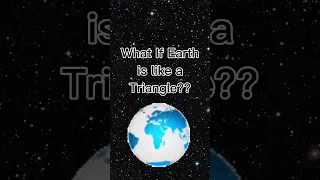 What If Earth is like Triangle ? #shorts #ytshorts #trending