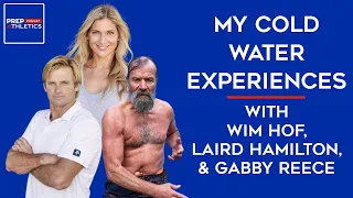 My Cold Water Experiences w/ Wim Hof, Laird Hamilton, + Gabby Reece