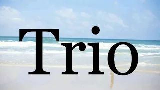 How To Pronounce Trio🌈🌈🌈🌈🌈🌈Pronunciation Of Trio