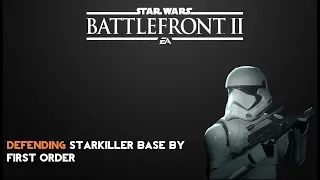 Defending Starkiller Base By First Order - Star Wars Battlefront 2