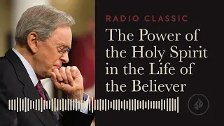 The Power of the Holy Spirit in the Life of the Believer – Radio Classic – Dr. Charles Stanley