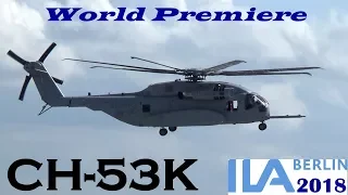 SIKORSKY CH-53K Display at ILA 2018 Berlin - 1st Flight outside USA