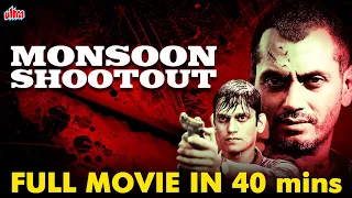 Monsoon Shootout MOVIE in 40 Minutes | Nawazuddin Siddiqui, Vijay Varma