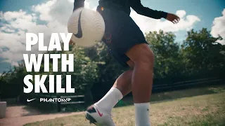 #PlayWithSkill | Phantom GT | Nike Football