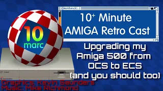 Upgrading my Amiga 500 from OCS to ECS (and you should too!) Episode 119