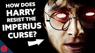 How Does Harry Resist The Imperius Curse? [Harry Potter Theory]