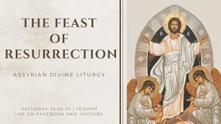 Divine Liturgy (Assyrian) | 23.04.2022 The Feast of Resurrection