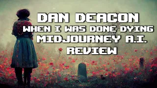 Dan Deacon - When I Was Done Dying - Video Review