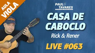 CASA DE CABOCLO | Rick e Rener - Aula de Viola e Música Completa - Live #63