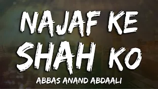 Najaf Kay Shah Ko | Abbas Anand Abdali | Lyrical Video | Sufi Lyricable