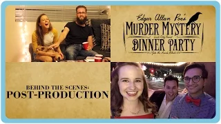 Behind the Scenes on Edgar Allan Poe's Murder Mystery Dinner Party: Post-Production!