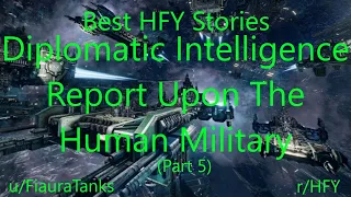 Best HFY Reddit Stories: Diplomatic Intelligence Report Upon The Human Military (Part 5)