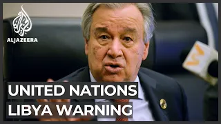 UN chief: Foreign interference in Libya at 'unprecedented levels'