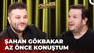 Şahan Gökbakar | Candaş Tolga Işık ile Az Önce Konuştum | 6 Aralık 2022