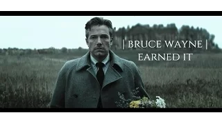 bruce wayne | earned it {bvs}