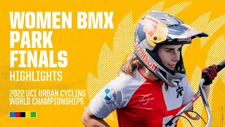 Women BMX Park Final Highlights | 2022 UCI Urban Cycling World Championships