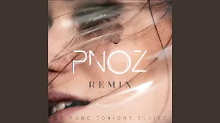 Go Home Tonight (PNOZ Extended Remix)