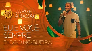 Eu e Você  Sempre - Diogo Nogueira (Sambabook Jorge Aragão)