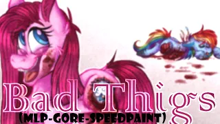 [GORE]-Bad Things..-(MLP SpeedPaint)