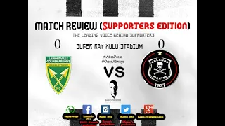 Golden Arrows Vs Orlando Pirates Fc (Supporters Review)