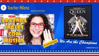 We Are the Champions -Queen - Aprenda Inglês com música by Teacher Milena #45 (S3E03)