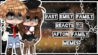 Past Emily Family Reacts To Afton Family Memes(MY AU!!)|Original?|Gacha Club|(300+ subs special)