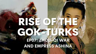 EMPRESS ASHINA: How a Turkic princess became Chinese Empress (Rise of the Gok-Turks VII)