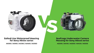 A6xxx Salted Line series Waterproof Housing vs Sea Frogs Underwater housing for Sony A6500