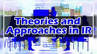 Theories and Approaches in IR (Classical/Traditional Approach) - International Relations IR