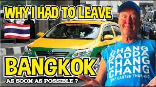 I had to leave Bangkok.... & leave there fast !