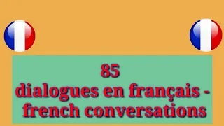 85 dialogues en français - french conversations