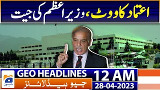 Geo News Headlines 12 AM | PM won the vote of confidence from the National Assembly | 28th Apr 2023
